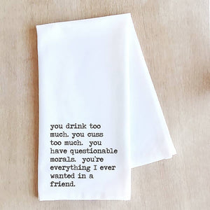 Everything I Ever Wanted In A Friend - Tea Towel