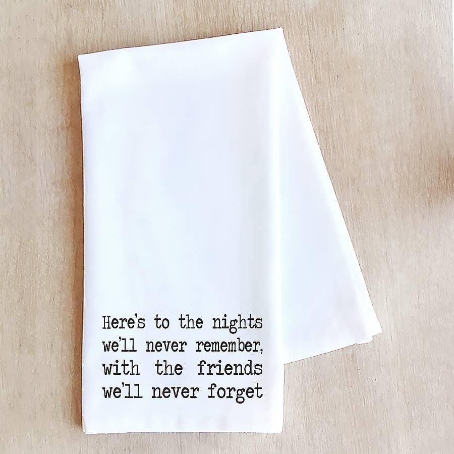 Here's to the Nights - Tea Towel