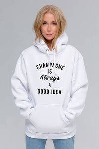 Champagne is Always A Good Idea Hoodie