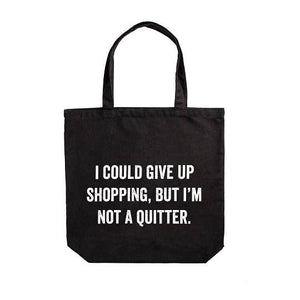 I Could Give Up Shopping Tote Bag