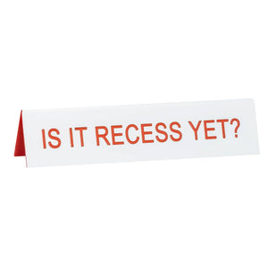 Is It Recess Yet? Long Desk Sign