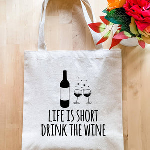 Life Is Short Drink The Wine - Tote Bag