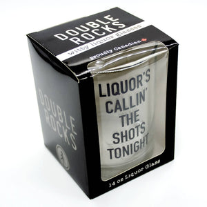 Liquor's Callin' The Shots Tonight 14oz Liquor Glass