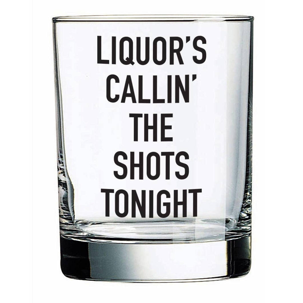 Liquor's Callin' The Shots Tonight 14oz Liquor Glass