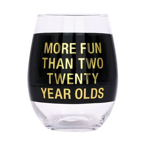 More Fun Than Two Twenty Year Olds Stemless Wine Glass