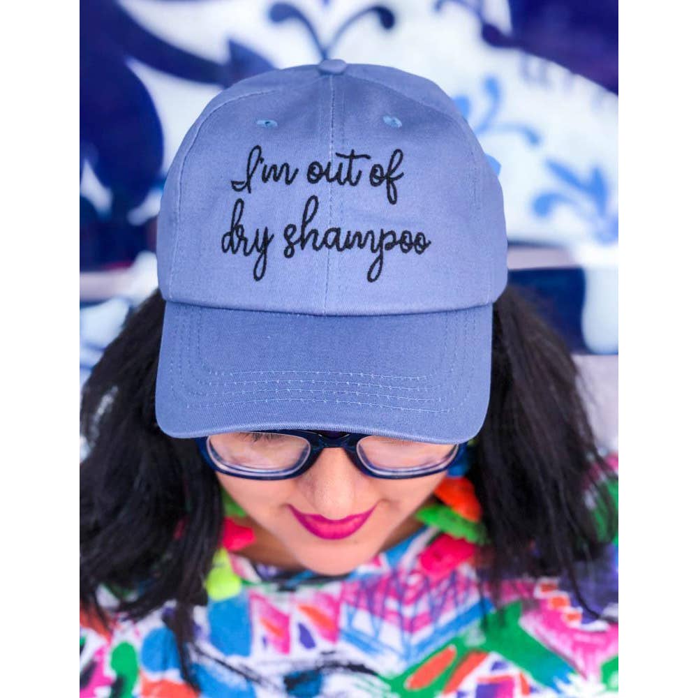 Out of Dry Shampoo Embroidered Hat