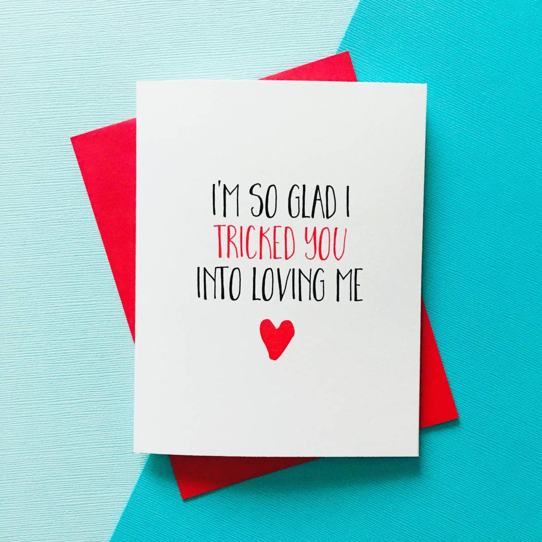 Tricked into Loving Me Card