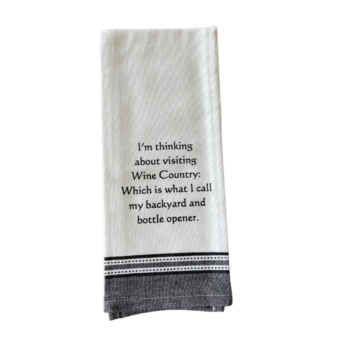 I'm Thinking About Visiting Wine Country Tea Towel