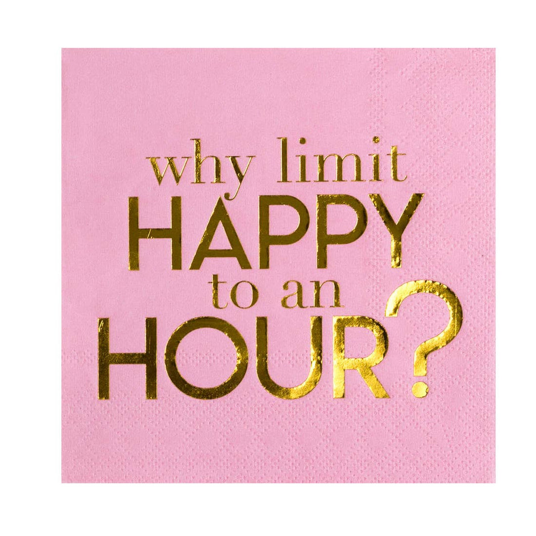 Why Limit Happy To An Hour Cocktail Napkin