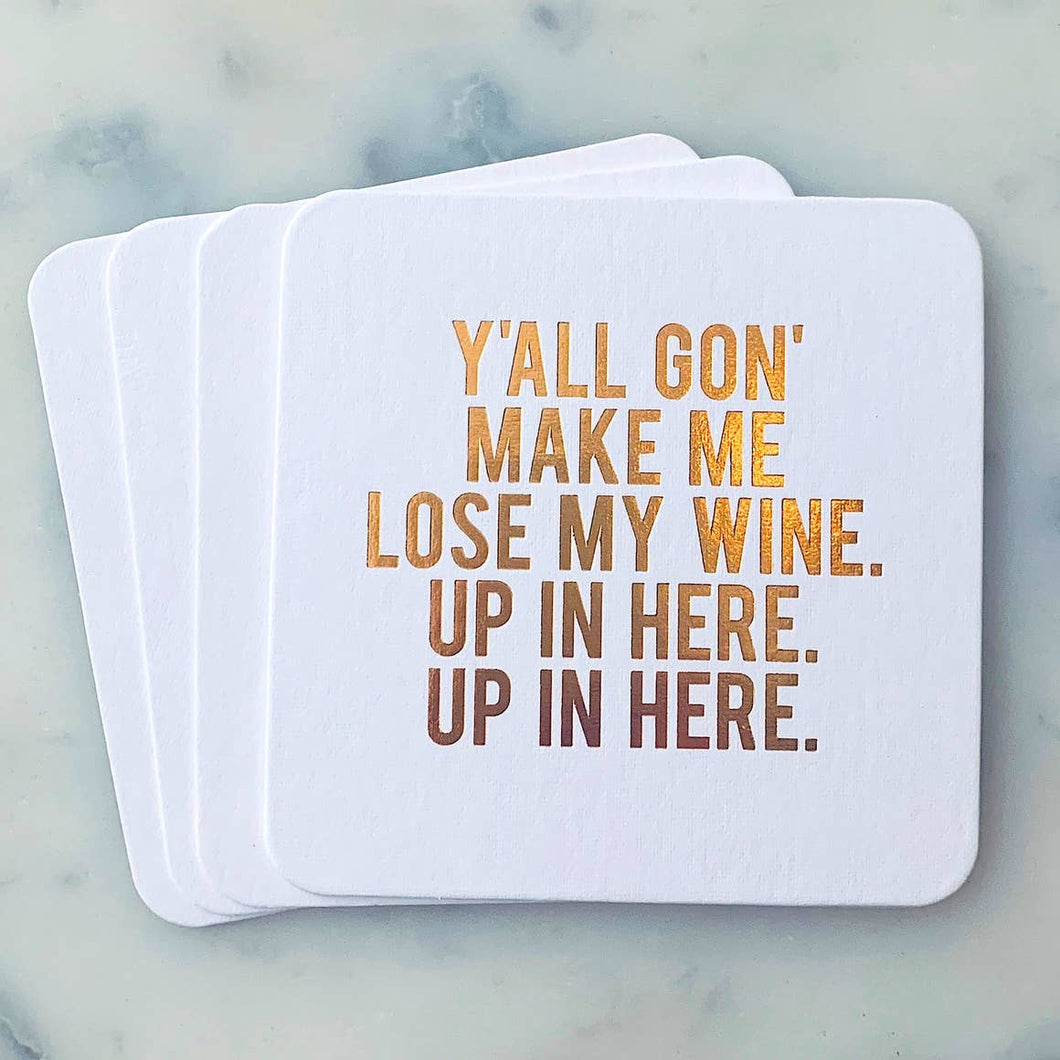 Y'all Gon' Make Me Lose My Wine Coasters