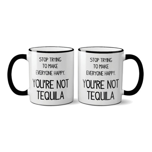 You’re Not Tequila Mug