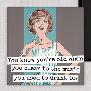 You Know You're Old When You Clean To The Music Magnet