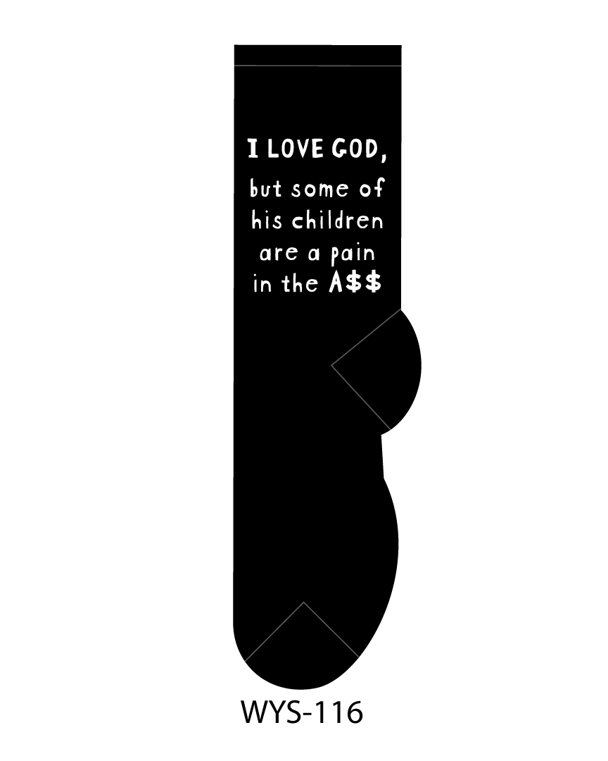 I Love God, But Some Of His Children Are A Pain In The A$$ Socks