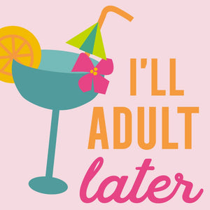 I'll Adult Later Cocktail Napkins