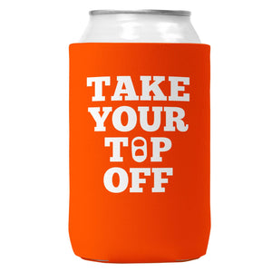 Take Your Top Off Can Coozie Cooler for 12oz Cans