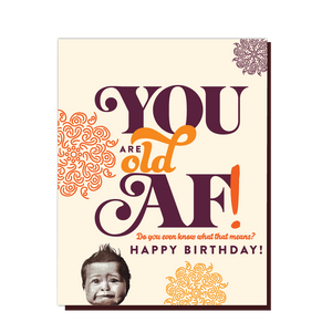 BIRTHDAY OLD AF! Card