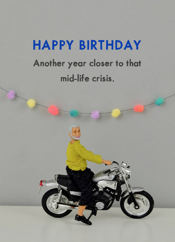 Closer To A Mid Life Crisis Birthday Card
