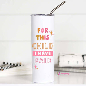 For This Child Funny Mom 20oz Stainless Tall Travel Cup