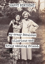 Load image into Gallery viewer, HAPPY BIRTHDAY My Crazy Fabulous Hilarious And Truly Amazing Card
