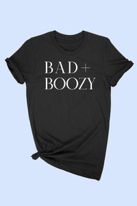 "BAD AND BOOZY" Graphic Tee