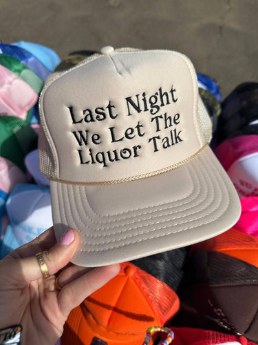 Last Night The Liquor Talked Tan Trucker Hat