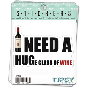 I Need A HUGe Glass Of Wine Sticker