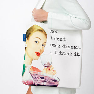 Me? I Don't Cook Dinner…I Drink It Tote Bag