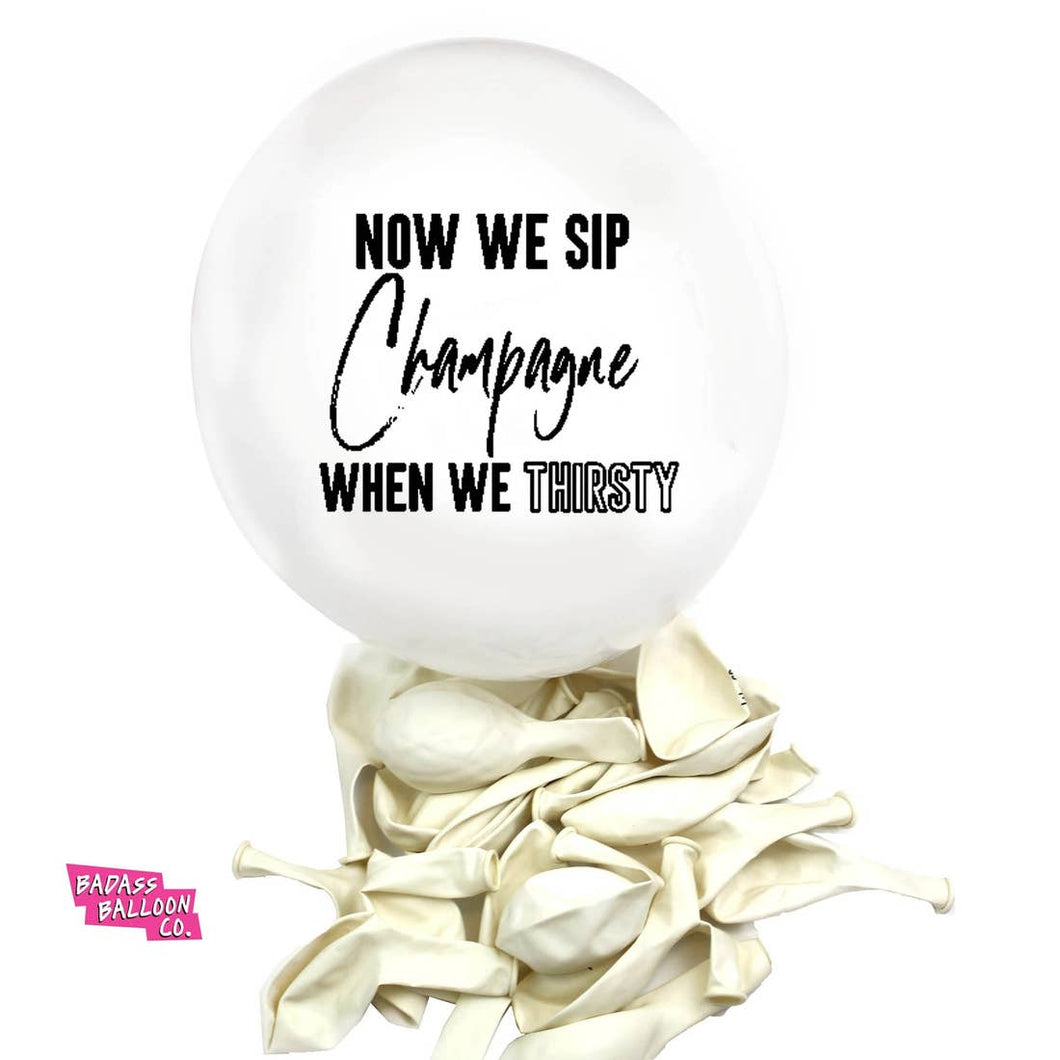 Now We Sip Champagne When We Thirsty Balloon - Pack of 5